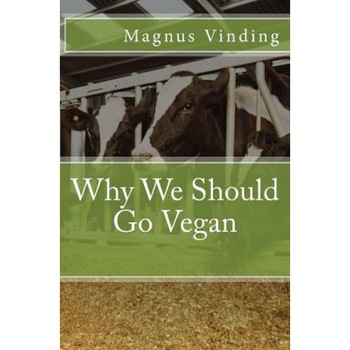 Why We Should Go Vegan, Magnus Vinding (Author) Why We Should Go Vegan, Magnus Vinding (Author)
