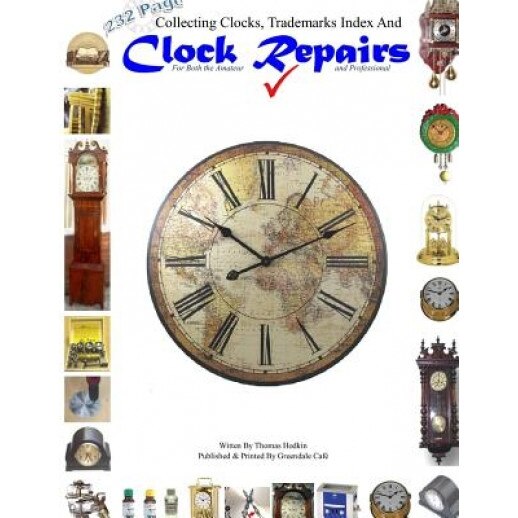 Collecting Clocks Clock Repairs & Trademarks Index, Thomas Hodkin (Author)