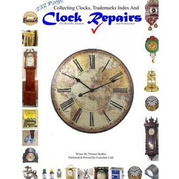Collecting Clocks Clock Repairs & Trademarks Index, Thomas Hodkin (Author) Collecting Clocks Clock Repairs & Trademarks Index, Thomas Hodkin (Author)