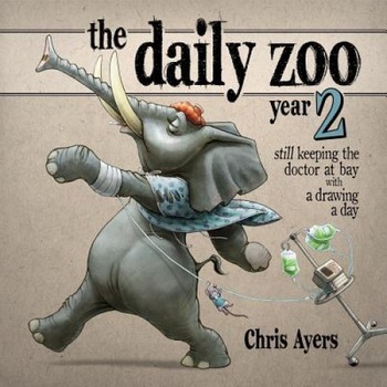 The Daily Zoo Year 2: Still Keeping the Doctor at Bay with a Drawing a Day, Chris Ayers The Daily Zoo Year 2: Still Keeping the Doctor at Bay with a Drawing a Day, Chris Ayers