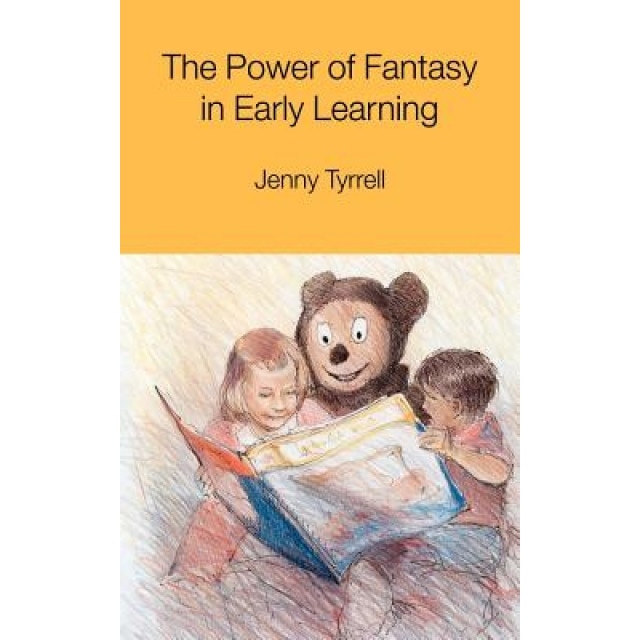 The Power of Fantasy in Early Learning, Jenny Tyrrell (Author)