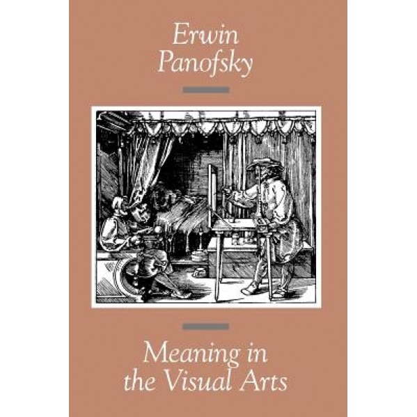 Meaning in the Visual Arts, Erwin Panofsky (Author)
