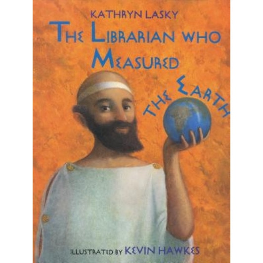 The Librarian Who Measured the Earth, Kathryn Lasky, Kevin Hawkes