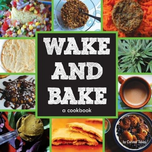 Wake & Bake: A Cookbook, Corinne Tobias (Author)