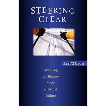 Steering Clear: Avoiding the Slippery Slope to Moral Failure, Earl D. Wilson (Author) Steering Clear: Avoiding the Slippery Slope to Moral Failure, Earl D. Wilson (Author)