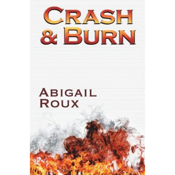 Crash & Burn, Abigail Roux (Author)