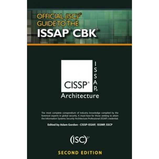 Official (Isc)2(r) Guide to the Issap(r) Cbk, Second Edition, (Isc) Corporate (Editor)