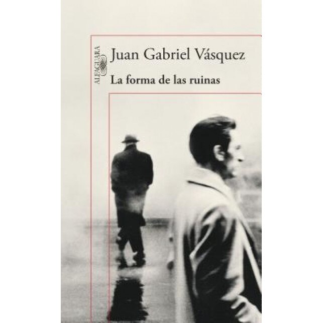 La Forma de Las Ruinas / The Shape of Ruins, Juan Gabriel Vasquez (Author)
