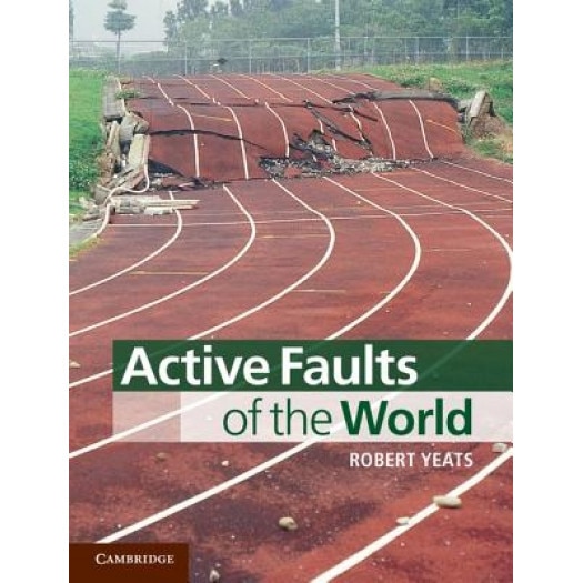 Active Faults of the World, Robert S. Yeats (Author)