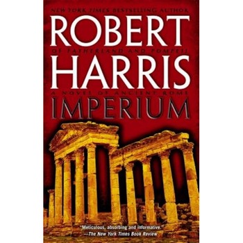 Imperium: A Novel of Ancient Rome, Robert Harris Imperium: A Novel of Ancient Rome, Robert Harris