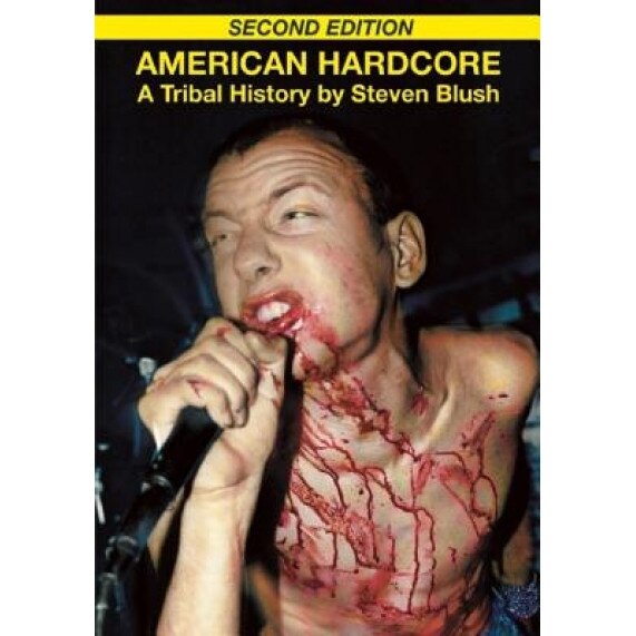 American Hardcore: A Tribal History, Steven Blush