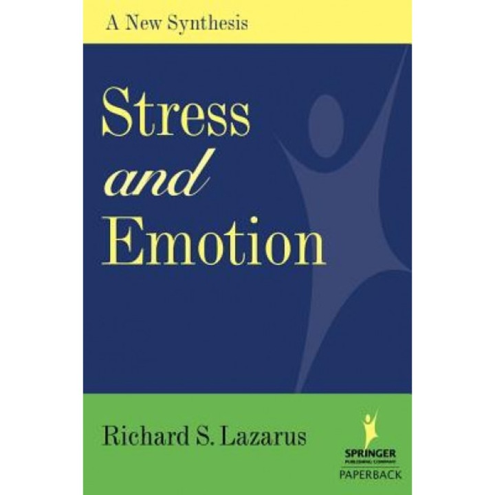 Stress and Emotion: A New Synthesis - Richard S. Lazarus