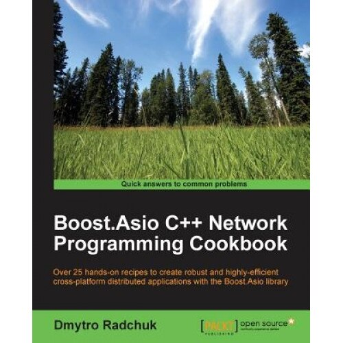 Boost.Asio C++ Network Programming Cookbook, Dmytro Radchuk (Author)