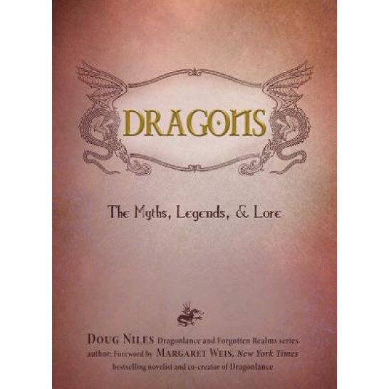Dragons: The Myths, Legends, & Lore, Doug Niles (Author)