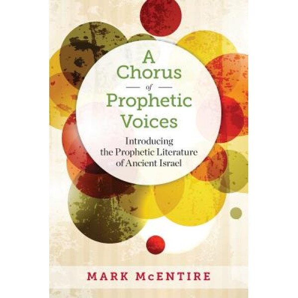 A Chorus of Prophetic Voices, Mark McEntire (Author)