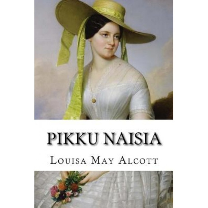 Pikku Naisia, Louisa May Alcott (Author)