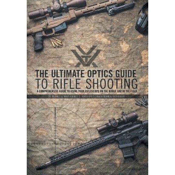 The Ultimate Optics Guide to Rifle Shooting, Reginald J. G. Wales (Author)
