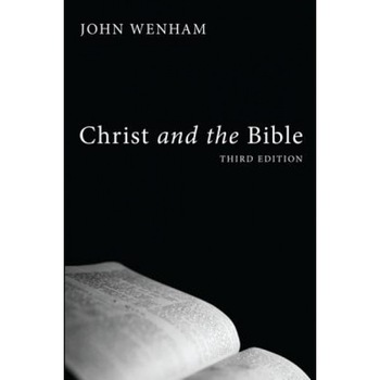 Christ and the Bible, John Wenham (Author) Christ and the Bible, John Wenham (Author)