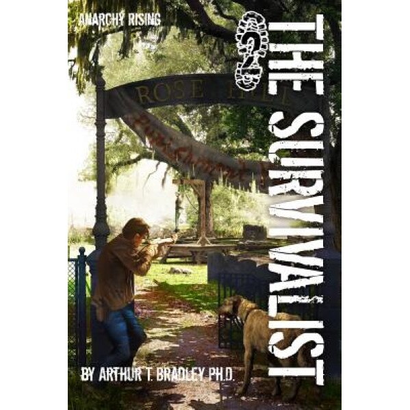 The Survivalist (Anarchy Rising), Arthur T. Bradley (Author)