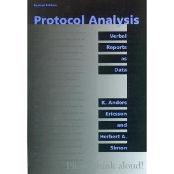 Protocol Analysis: Verbal Reports as Data - Herbert A. Simon (Author) Protocol Analysis: Verbal Reports as Data - Herbert A. Simon (Author)