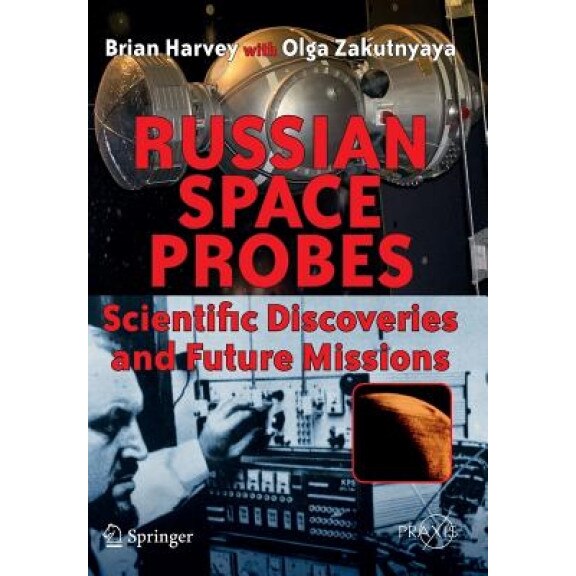 Russian Space Probes: Scientific Discoveries and Future Missions, Brian Harvey (Author)
