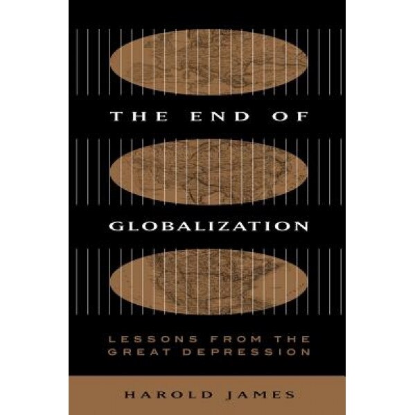 The End of Globalization: Lessons from the Great Depression, Harold James (Author)