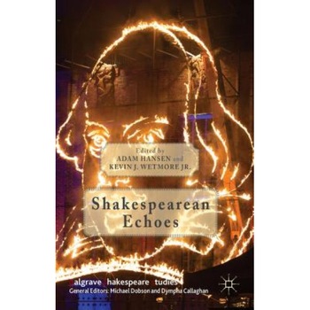 Shakespearean Echoes, Adam Hansen (Editor) Shakespearean Echoes, Adam Hansen (Editor)