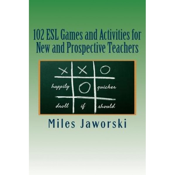 102 ESL Games and Activities for New and Prospective Teachers, Miles Jaworski (Author)