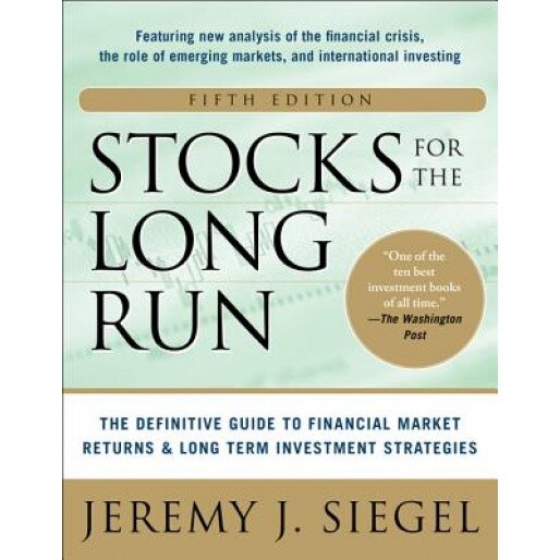 Stocks for the Long Run 5/E: The Definitive Guide to Financial Market Returns & Long-Term Investment Strategies - Jeremy J. Siegel (Author)