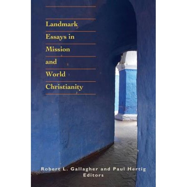 Landmark Essays in Mission and World Christianity,