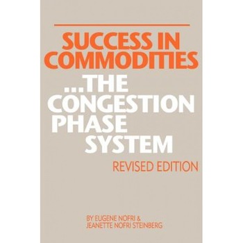 Success in Commodities...the Congestion Phase System, Eugene Nofri (Author) Success in Commodities...the Congestion Phase System, Eugene Nofri (Author)
