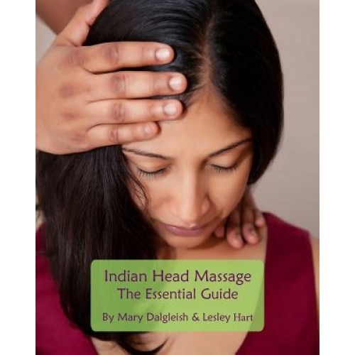 Indian Head Massage - The Essential Guide - Mary Dalgleish (Author)