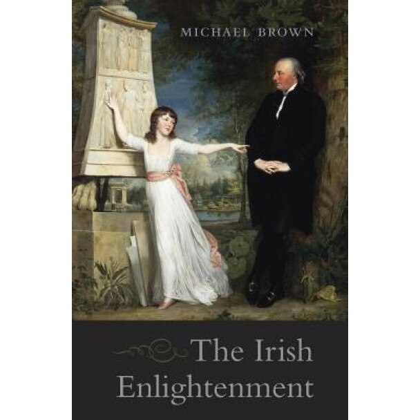 The Irish Enlightenment, Michael Brown (Author)