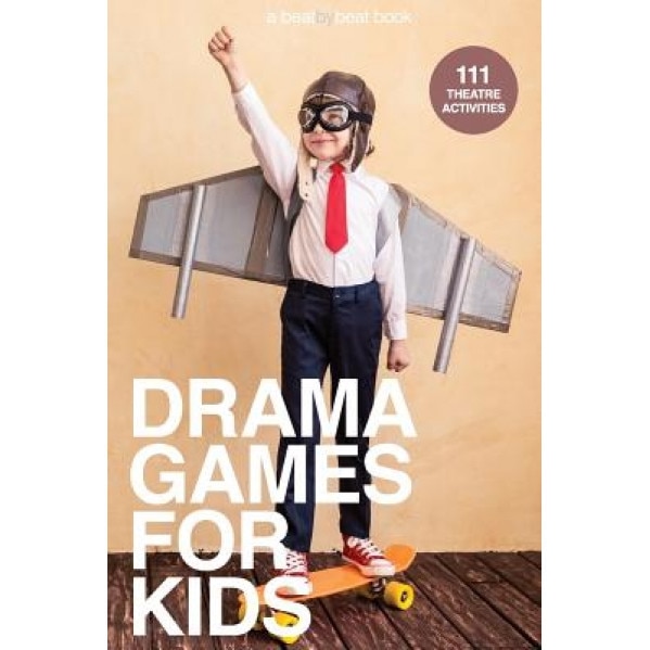 Drama Games for Kids: 111 of Today's Best Theatre Games, Denver Casado (Author)