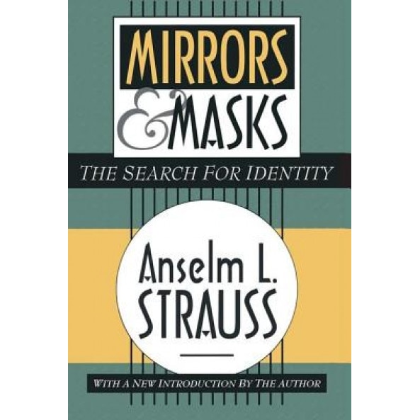 Mirrors and Masks: The Search for Identity - Anselm L. Strauss (Author)