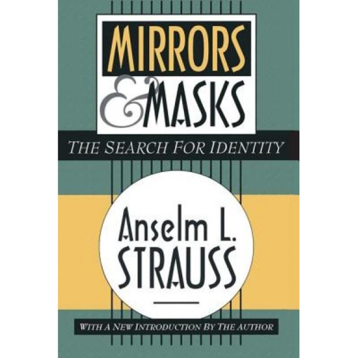 Mirrors and Masks: The Search for Identity - Anselm L. Strauss (Author)
