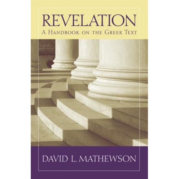 Revelation: A Handbook on the Greek Text, David L. Mathewson (Author)