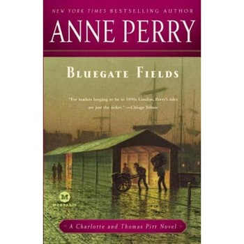 Bluegate Fields: A Charlotte and Thomas Pitt Novel, Anne Perry Bluegate Fields: A Charlotte and Thomas Pitt Novel, Anne Perry