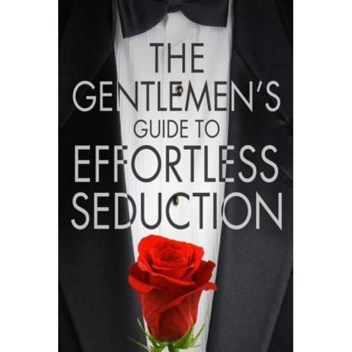 The Gentleman's Guide to Effortless Seduction, Chris Bale (Author)
