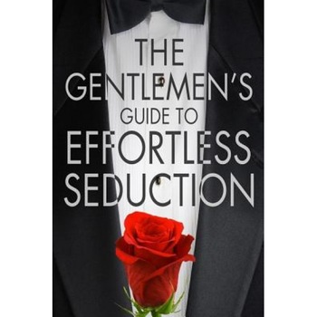 The Gentleman's Guide to Effortless Seduction, Chris Bale (Author) The Gentleman's Guide to Effortless Seduction, Chris Bale (Author)