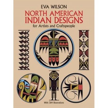 North American Indian Designs for Artists and Craftspeople, Eva Wilson (Author) North American Indian Designs for Artists and Craftspeople, Eva Wilson (Author)
