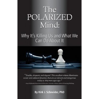 The Polarized Mind: Why It's Killing Us and What We Can Do about It - Kirk J. Schneider (Author) The Polarized Mind: Why It's Killing Us and What We Can Do about It - Kirk J. Schneider (Author)