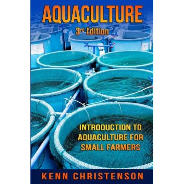 Aquaculture: Introduction to Aquaculture for Small Farmers, Kenn Christenson (Author)