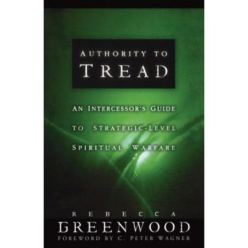 Authority to Tread: A Practical Guide for Strategic-Level Spiritual Warfare, Rebecca Greenwood (Author) Authority to Tread: A Practical Guide for Strategic-Level Spiritual Warfare, Rebecca Greenwood (Author)