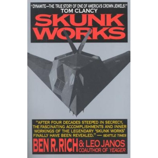 Skunk Works: A Personal Memoir of My Years of Lockheed, Ben R. Rich