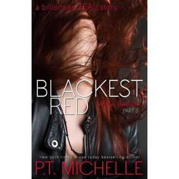 Blackest Red: A Billionaire Seal Story, Part 3, P. T. Michelle (Author) Blackest Red: A Billionaire Seal Story, Part 3, P. T. Michelle (Author)