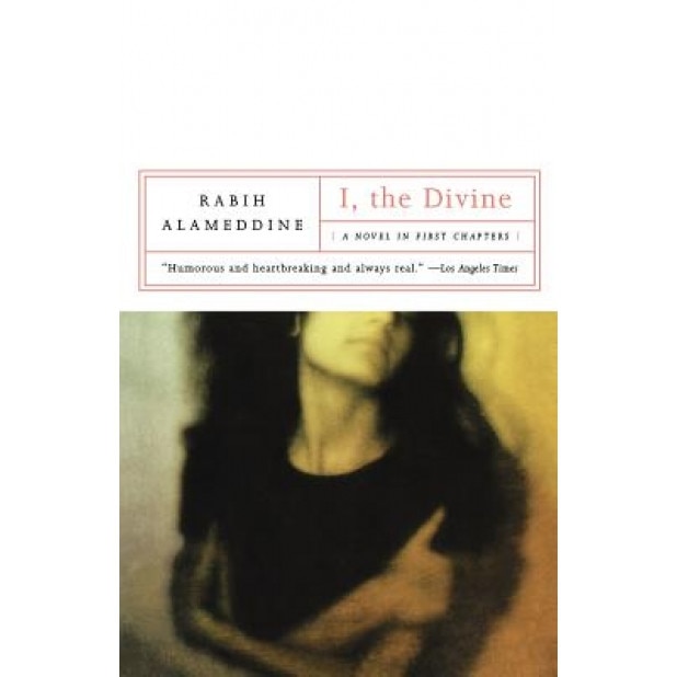 I, the Divine: A Novel in First Chapters, Rabih Alameddine (Author)