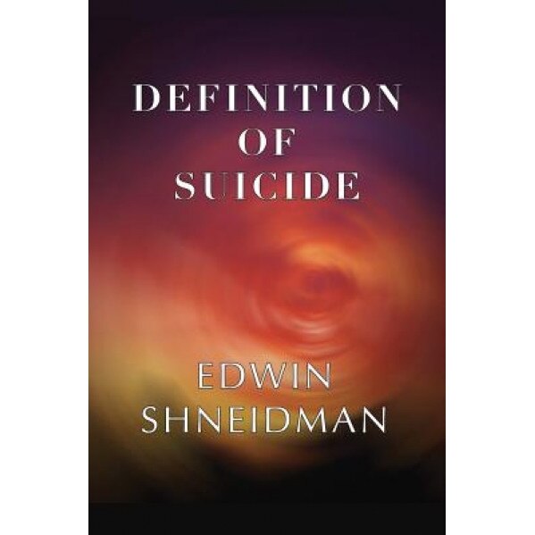 Definition of Suicide - Edwin Shneidman (Author)