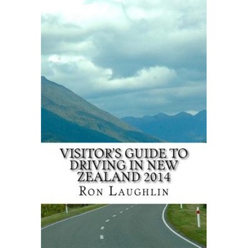 Visitor's Guide to Driving in New Zealand 2014: By the Travel Guru of New Zealand, Ron Laughlin (Author) Visitor's Guide to Driving in New Zealand 2014: By the Travel Guru of New Zealand, Ron Laughlin (Author)