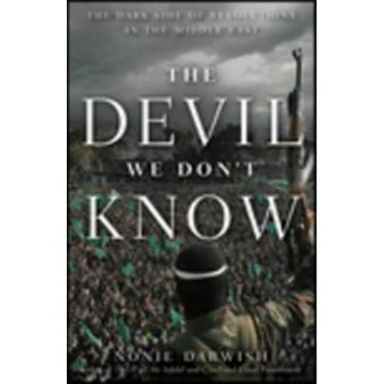 The Devil We Don't Know: The Dark Side of Revolutions in the Middle East, Nonie Darwish (Author) The Devil We Don't Know: The Dark Side of Revolutions in the Middle East, Nonie Darwish (Author)